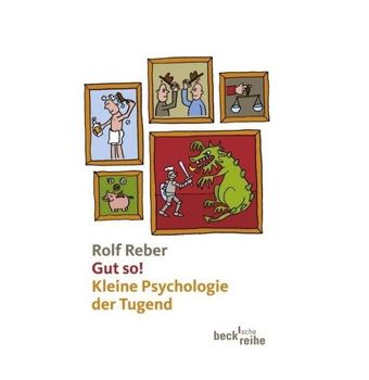 Gut so! Kleine Psychologie der Tugend